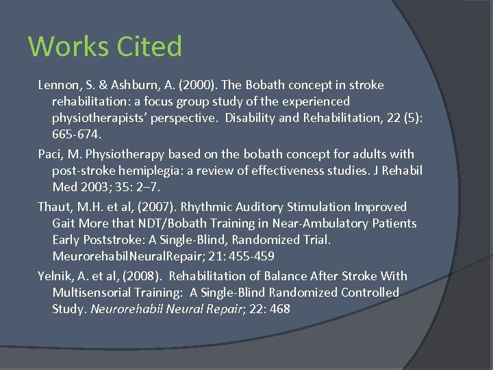 Works Cited Lennon, S. & Ashburn, A. (2000). The Bobath concept in stroke rehabilitation: