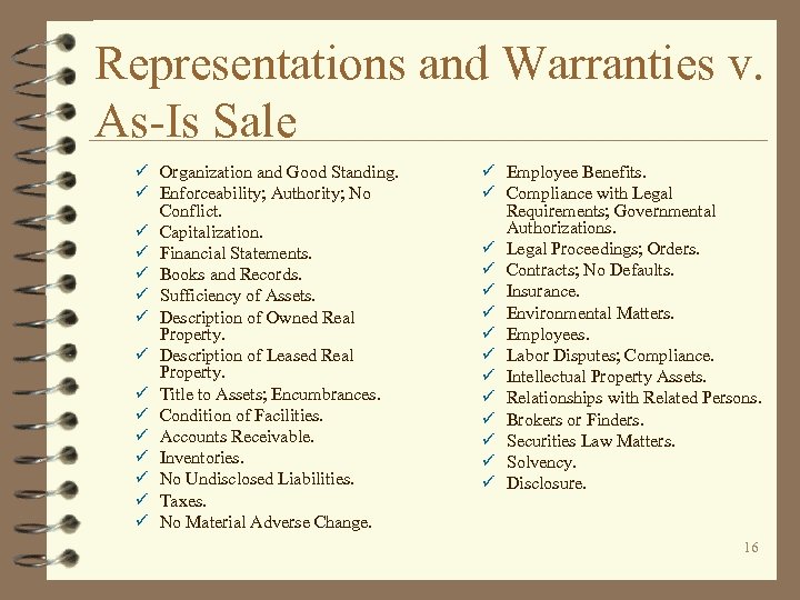 Representations and Warranties v. As-Is Sale ü Organization and Good Standing. ü Enforceability; Authority;