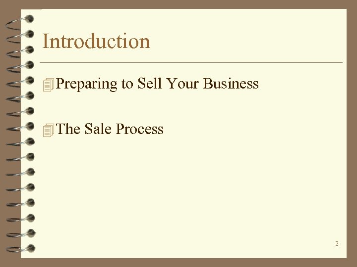 Introduction 4 Preparing to Sell Your Business 4 The Sale Process 2 