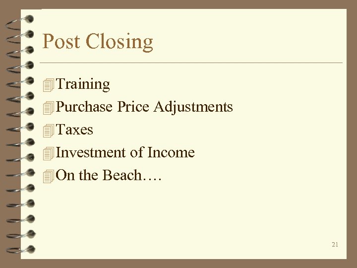 Post Closing 4 Training 4 Purchase Price Adjustments 4 Taxes 4 Investment of Income