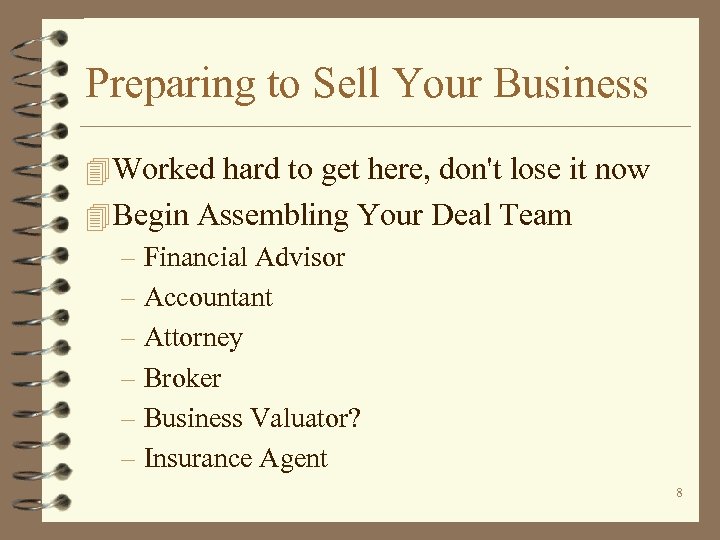 Preparing to Sell Your Business 4 Worked hard to get here, don't lose it