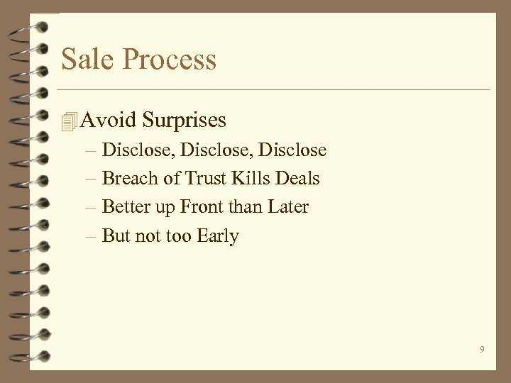 Sale Process 4 Avoid Surprises – Disclose, Disclose – Breach of Trust Kills Deals