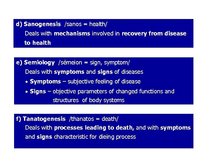 d) Sanogenesis /sanos = health/ Deals with mechanisms involved in recovery from disease to