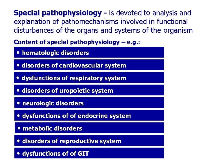 Special pathophysiology - is devoted to analysis and explanation of pathomechanisms involved in functional