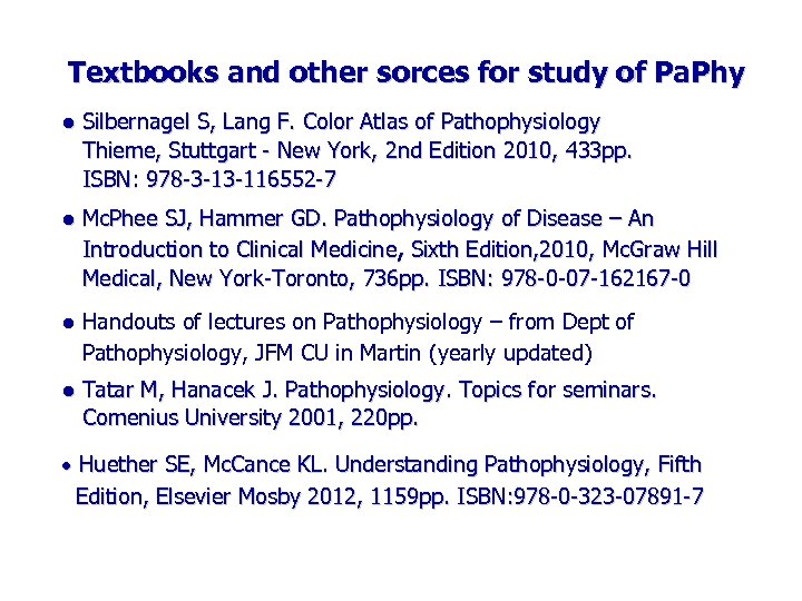 Textbooks and other sorces for study of Pa. Phy ● Silbernagel S, Lang F.