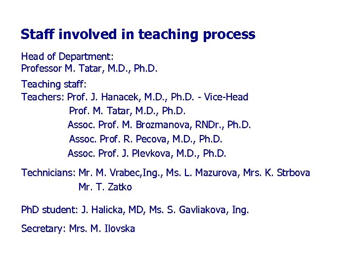 Staff involved in teaching process Head of Department: Professor M. Tatar, M. D. ,
