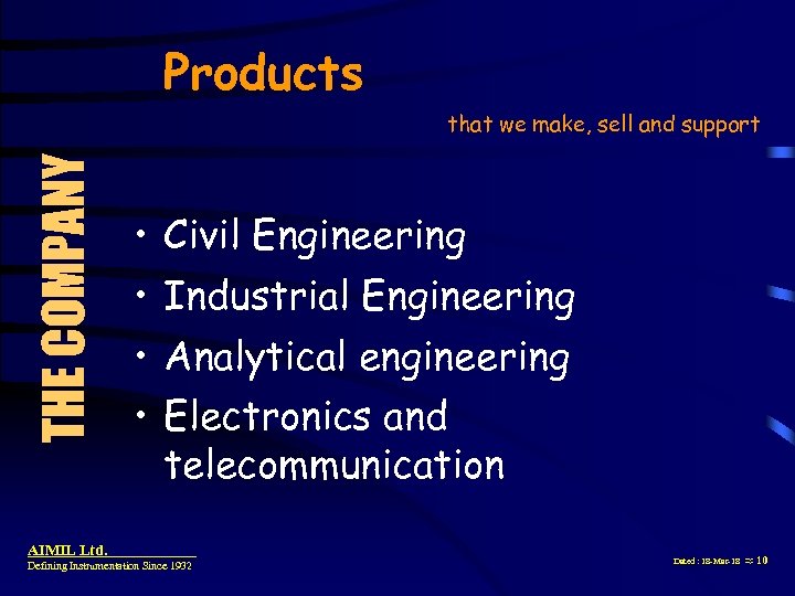Products THE COMPANY that we make, sell and support • Civil Engineering • Industrial