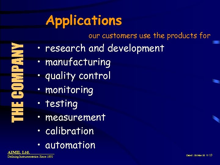 Applications THE COMPANY our customers use the products for AIMIL Ltd. • • research