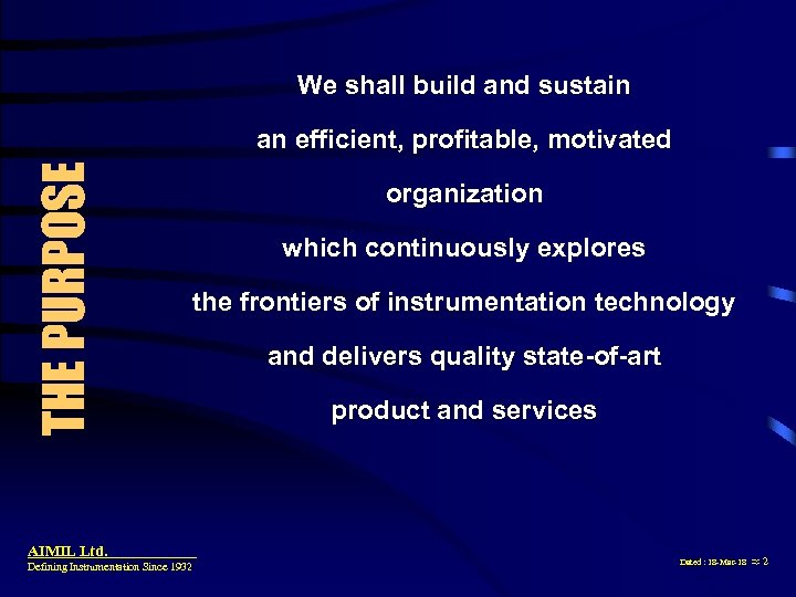 We shall build and sustain THE PURPOSE an efficient, profitable, motivated efficient profitable AIMIL