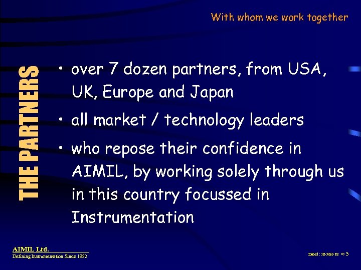 THE PARTNERS With whom we work together • over 7 dozen partners, from USA,