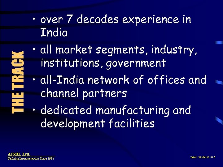 THE TRACK • over 7 decades experience in India • all market segments, industry,