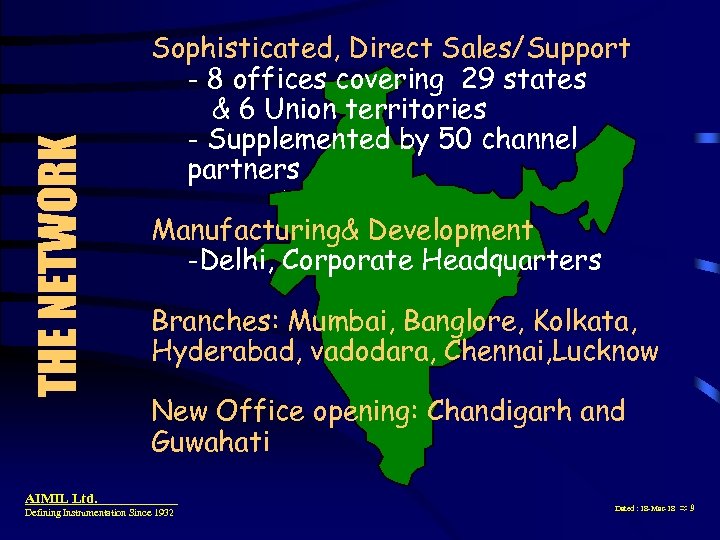 THE NETWORK Sophisticated, Direct Sales/Support - 8 offices covering 29 states & 6 Union