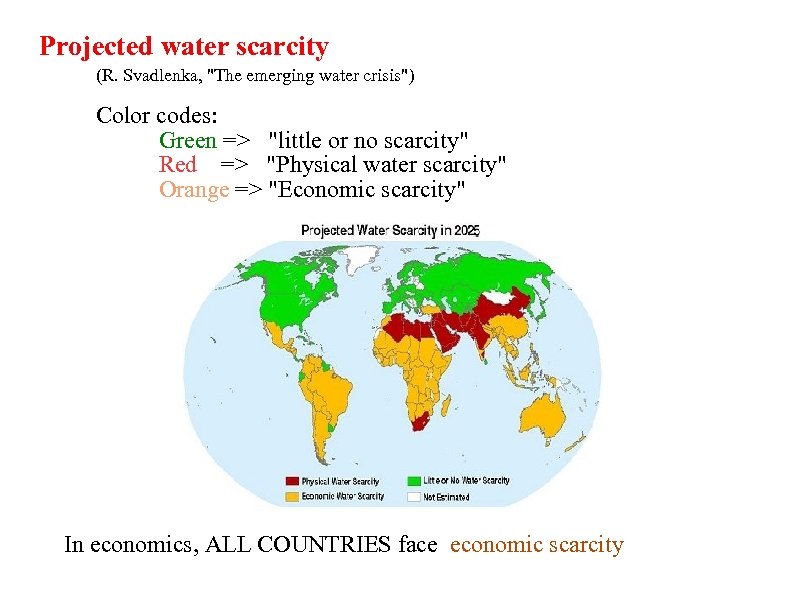 Projected water scarcity (R. Svadlenka, "The emerging water crisis") Color codes: Green => "little