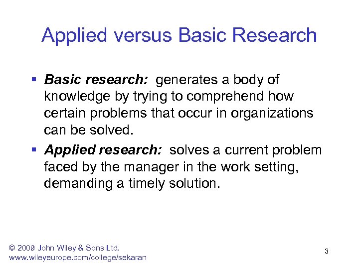 Applied versus Basic Research § Basic research: generates a body of knowledge by trying