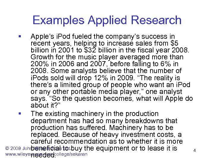 Examples Applied Research § Apple’s i. Pod fueled the company’s success in recent years,