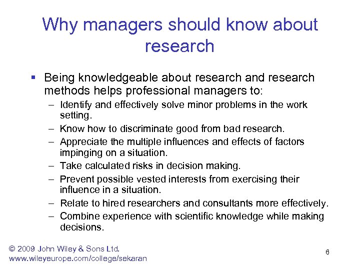 Why managers should know about research § Being knowledgeable about research and research methods