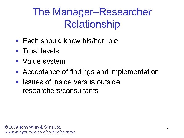 The Manager–Researcher Relationship § § § Each should know his/her role Trust levels Value