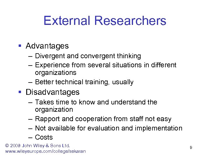 External Researchers § Advantages – Divergent and convergent thinking – Experience from several situations