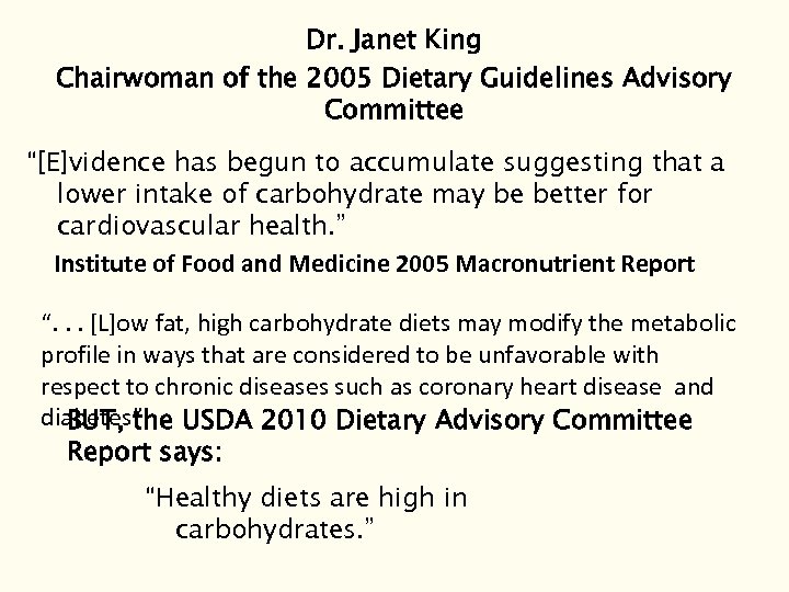 Dr. Janet King Chairwoman of the 2005 Dietary Guidelines Advisory Committee “[E]vidence has begun