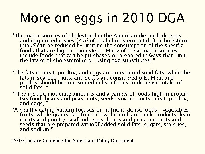 More on eggs in 2010 DGA “The major sources of cholesterol in the American