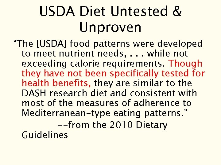 USDA Diet Untested & Unproven “The [USDA] food patterns were developed to meet nutrient