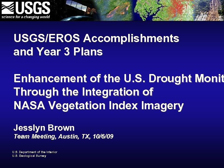 USGS/EROS Accomplishments and Year 3 Plans Enhancement of the U. S. Drought Monit Through