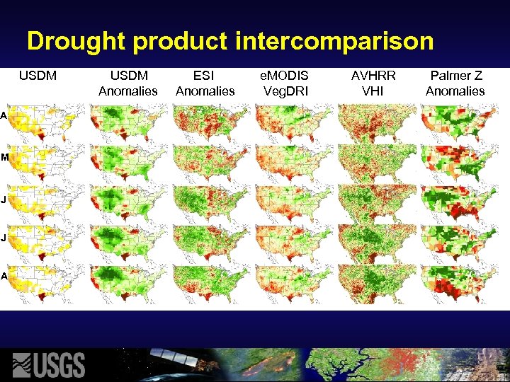 Drought product intercomparison USDM A M J J A USDM Anomalies ESI Anomalies e.
