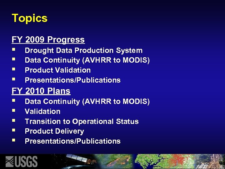 Topics FY 2009 Progress § § Drought Data Production System Data Continuity (AVHRR to