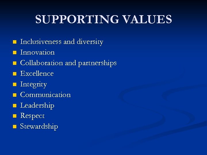 SUPPORTING VALUES n n n n n Inclusiveness and diversity Innovation Collaboration and partnerships