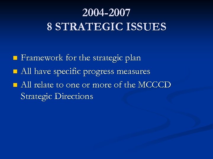 2004 -2007 8 STRATEGIC ISSUES Framework for the strategic plan n All have specific