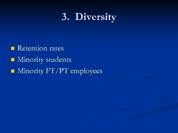 3. Diversity Retention rates n Minority students n Minority FT/PT employees n 