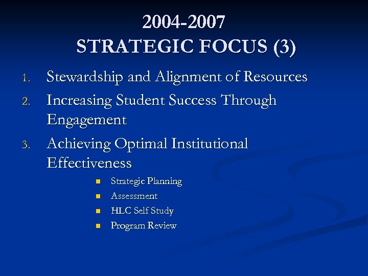 2004 -2007 STRATEGIC FOCUS (3) 1. 2. 3. Stewardship and Alignment of Resources Increasing