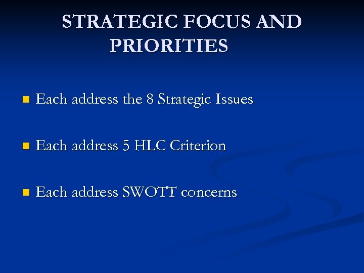 STRATEGIC FOCUS AND PRIORITIES n Each address the 8 Strategic Issues n Each address