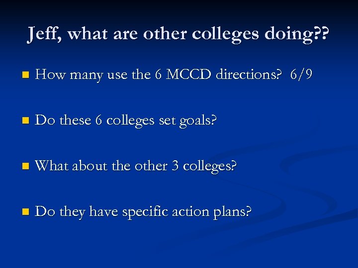 Jeff, what are other colleges doing? ? n How many use the 6 MCCD