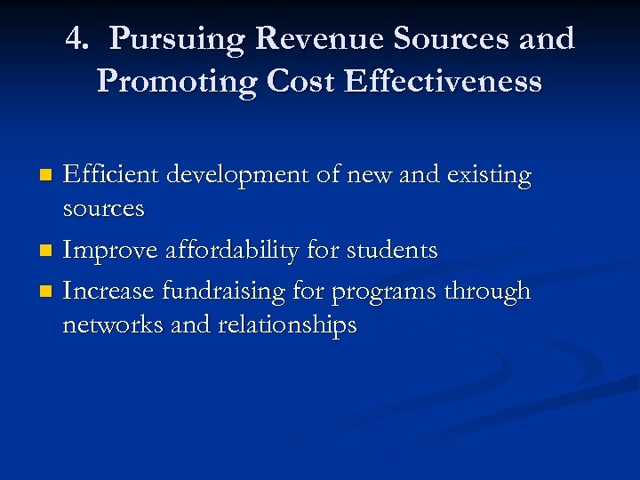 4. Pursuing Revenue Sources and Promoting Cost Effectiveness Efficient development of new and existing