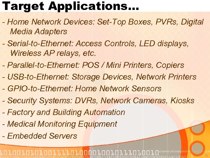 Target Applications… - Home Network Devices: Set-Top Boxes, PVRs, Digital Media Adapters - Serial-to-Ethernet: