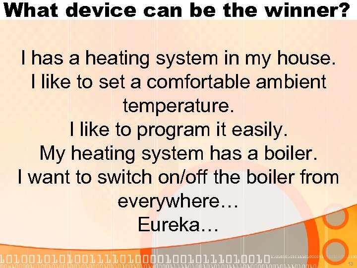 What device can be the winner? I has a heating system in my house.