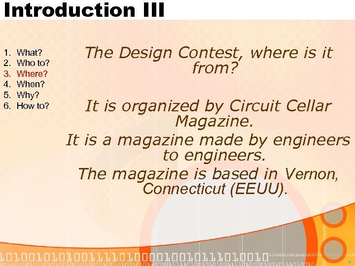 Introduction III 1. 2. 3. 4. 5. 6. What? Who to? Where? When? Why?