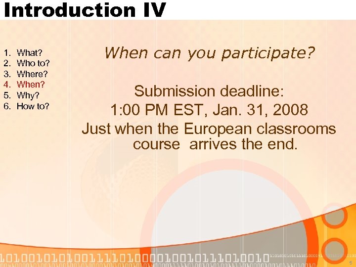 Introduction IV 1. 2. 3. 4. 5. 6. What? Who to? Where? When? Why?