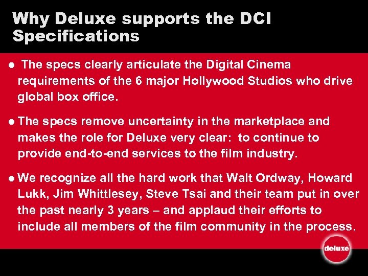 Why Deluxe supports the DCI Specifications l The specs clearly articulate the Digital Cinema