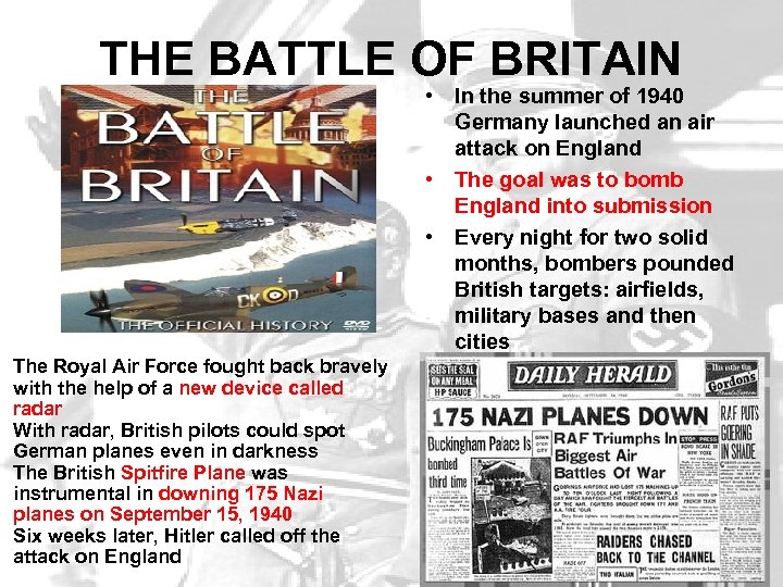 THE BATTLE OF BRITAIN • In the summer of 1940 Germany launched an air