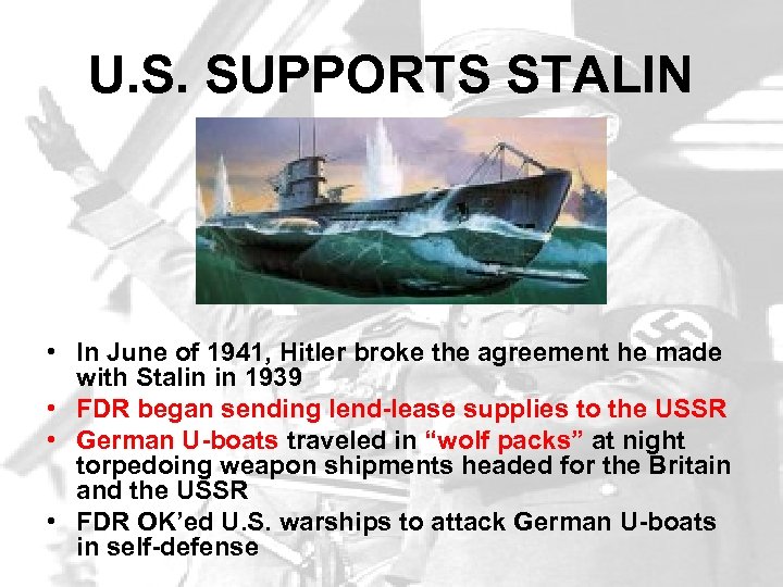U. S. SUPPORTS STALIN • In June of 1941, Hitler broke the agreement he