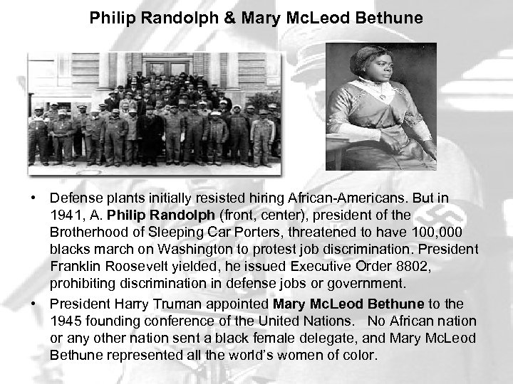 Philip Randolph & Mary Mc. Leod Bethune • Defense plants initially resisted hiring African-Americans.