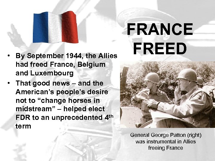  • By September 1944, the Allies had freed France, Belgium and Luxembourg •