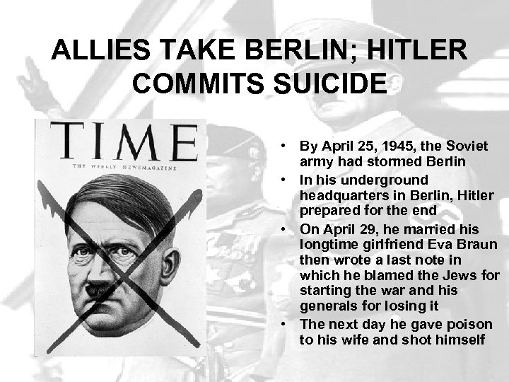 ALLIES TAKE BERLIN; HITLER COMMITS SUICIDE • By April 25, 1945, the Soviet army