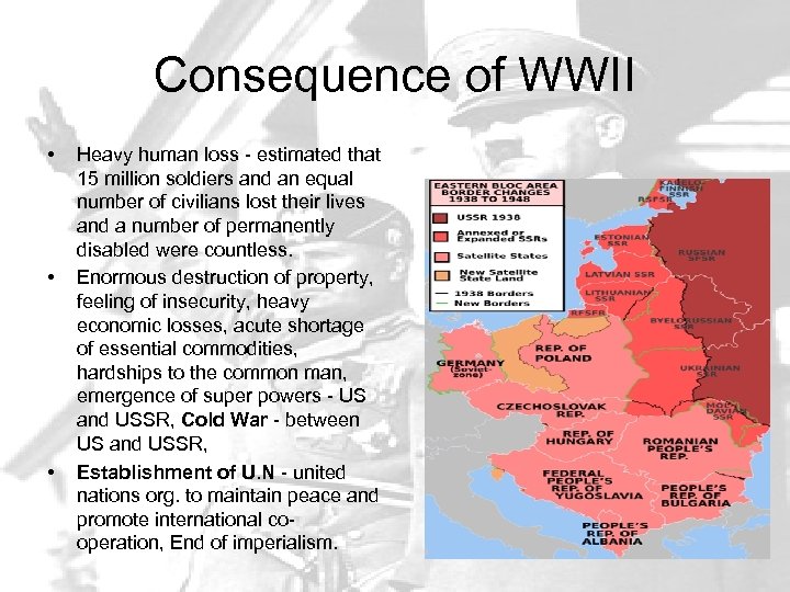 Consequence of WWII • • • Heavy human loss - estimated that 15 million