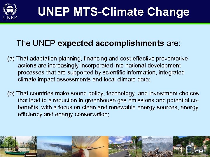 UNEP MTS-Climate Change The UNEP expected accomplishments are: (a) That adaptation planning, financing and