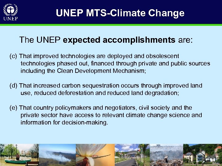 UNEP MTS-Climate Change The UNEP expected accomplishments are: (c) That improved technologies are deployed