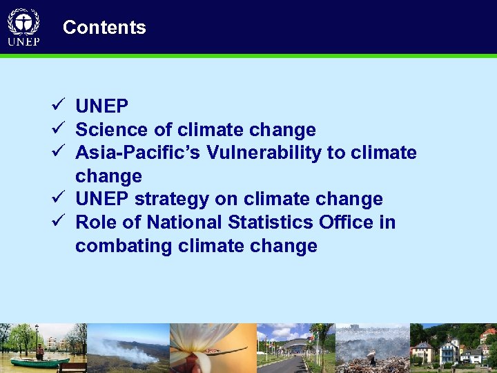  Contents ü UNEP ü Science of climate change ü Asia-Pacific’s Vulnerability to climate