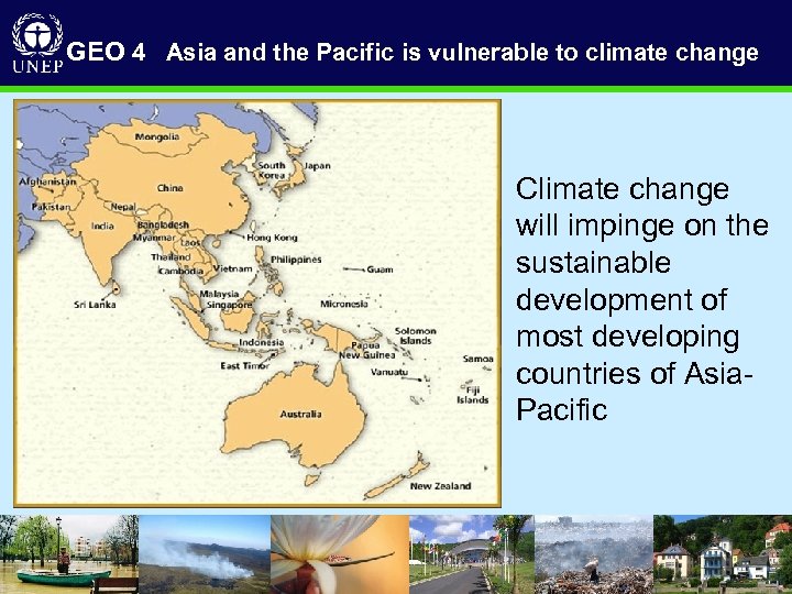 GEO 4 Asia and the Pacific is vulnerable to climate change Climate change will